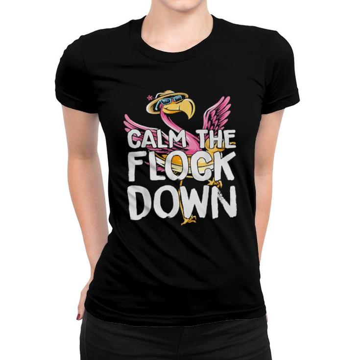 Calm The Flock Down Flamingo  Women T-shirt