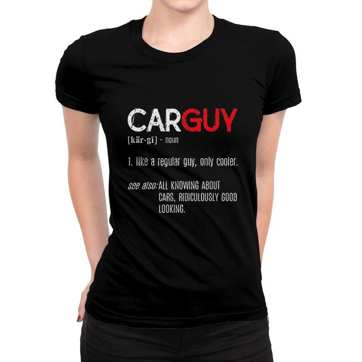 Car Guy Definition Funny Women T-shirt