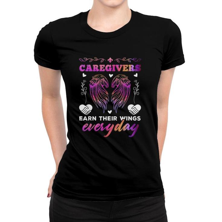 Caregivers Earn Their Wings Everyday Colorful Caregiving Women T-shirt
