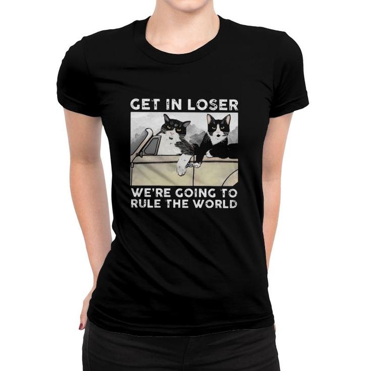 Cats Driving Car Get In Loser We're Going To Rule The World Women T-shirt