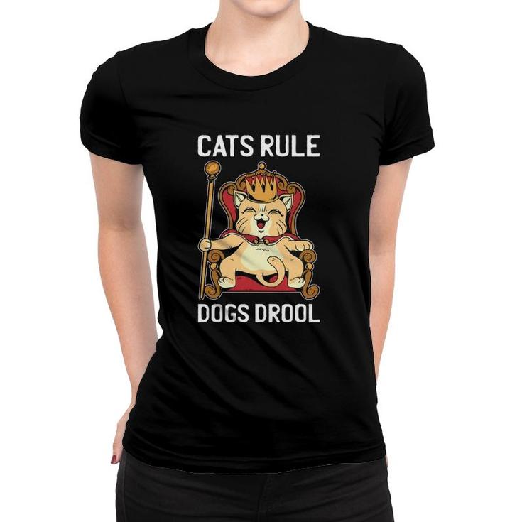 Cats Rule Dogs Drool Funny Kitten As King Wearing A Crown Women T shirt Mazezy UK