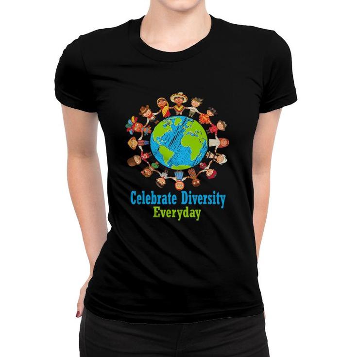 Celebrate Diversity Everyday Teachers & School Student Gift Women T-shirt