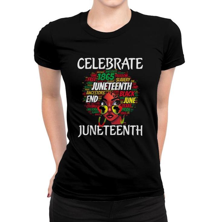 Celebrate Juneteenth 19 1865 Independence Afro Black Women Women T-shirt