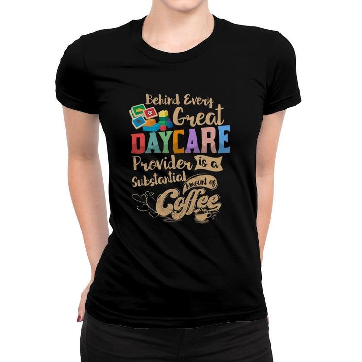 Childcare Provider Daycare Teacher Coffee Lover Drinker  Women T-shirt