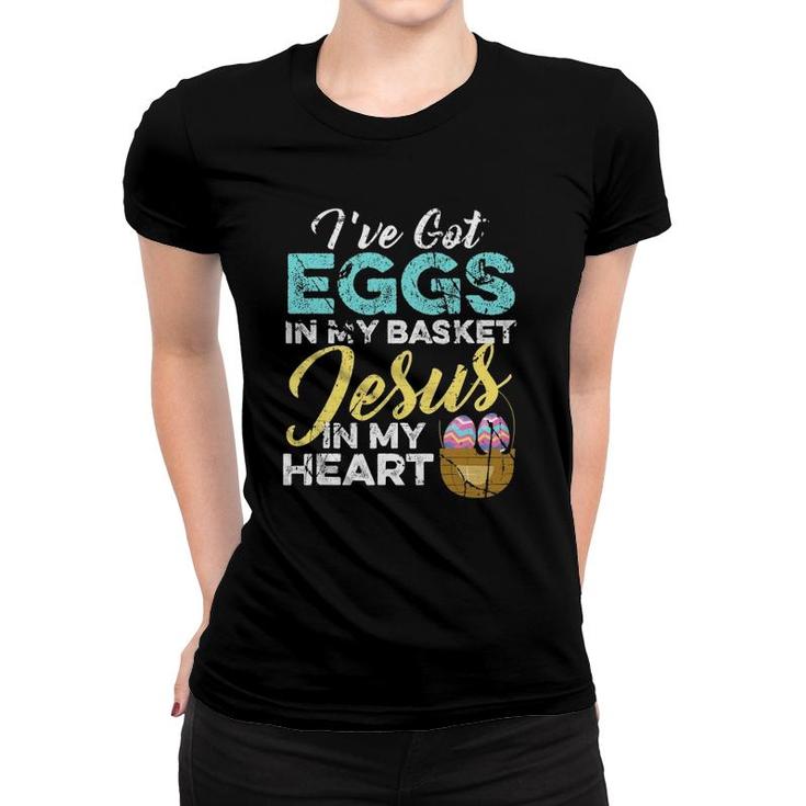Christian Easter Eggs In My Basket And Jesus In My Heart Women T-shirt