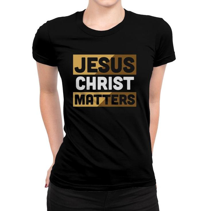 Christian Never Forget Jesus Christ Matters Women T-shirt