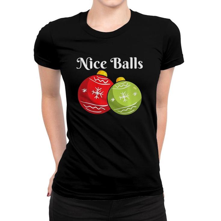 Christmas S Nice Balls Tees Holiday Dirty Jokes Gifts  Women T-shirt