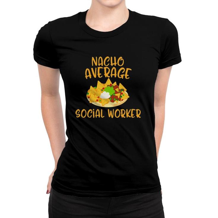 Cinco De Mayo Nacho Average Social Worker Mexican Fiesta Women T-shirt