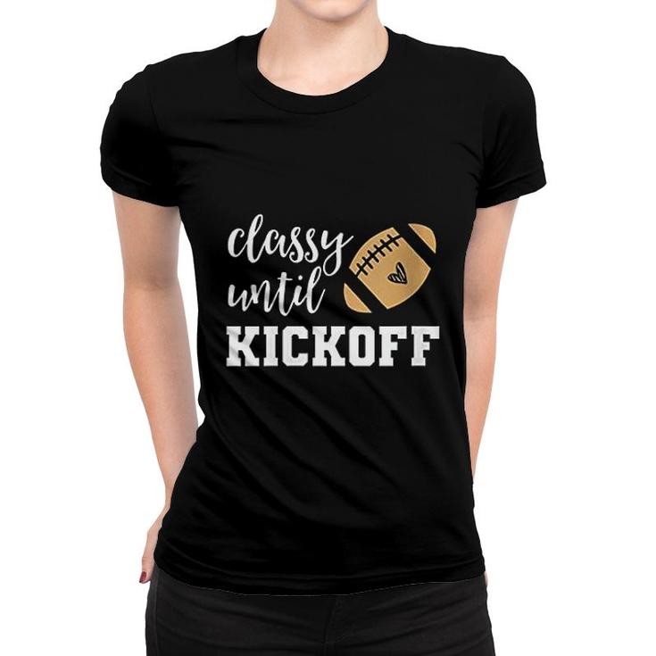 Classy Until Kickoff Women T-shirt