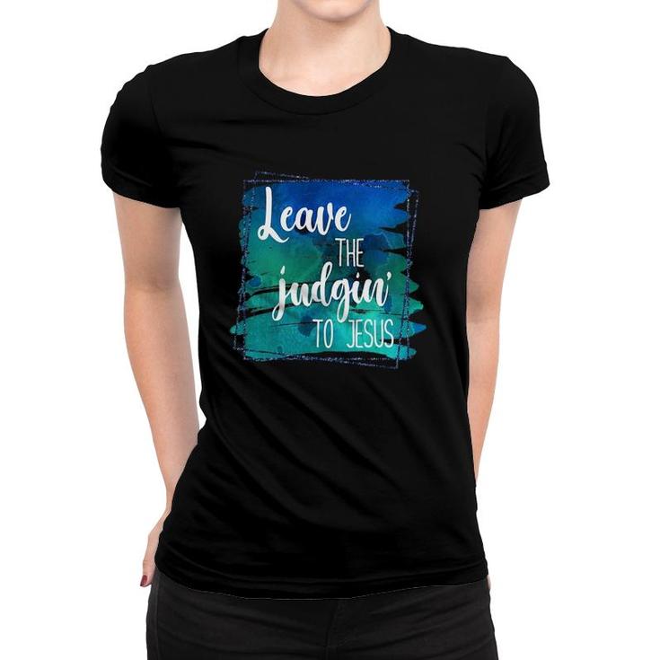 Colorful Distressed Leave The Judgin' To Jesus Faith Women T-shirt