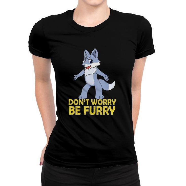 Cool Furry Gif Don't Worry Be Furry  Women T-shirt