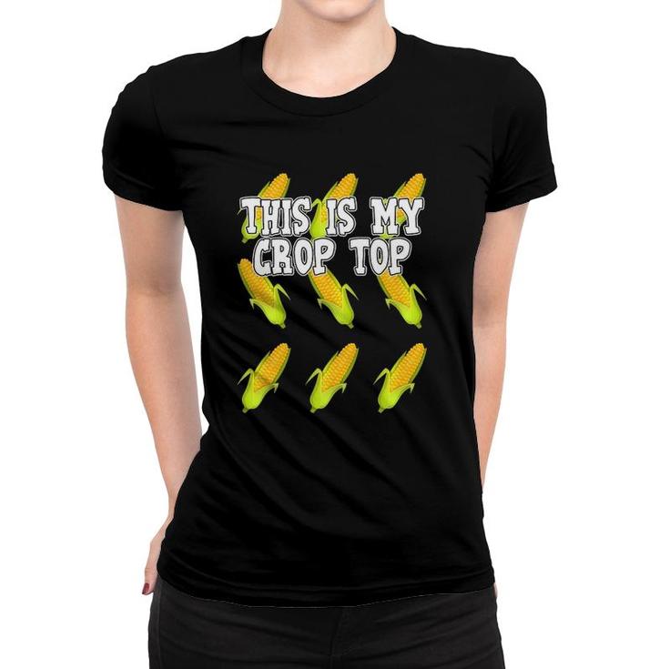 Corn This Is My Crop Top Corny Women T-shirt