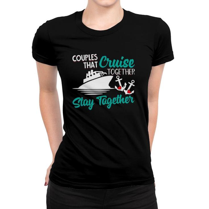 Couples That Cruise Together Stay Together Anniversary Vacay Women T-shirt