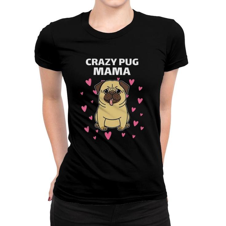 Crazy Pug Mama Adorable Pug Dog With Pink Hearts Women T-shirt