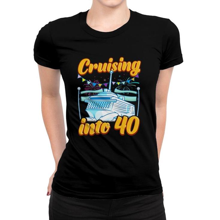 Cruising Into 40 Years Cruising 40Th Birthday Cruise Gift Women T-shirt