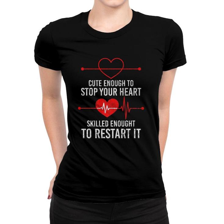 Cute Enough To Stop Your Heart Skilled Enough Funny Graphic Premium Women T-shirt