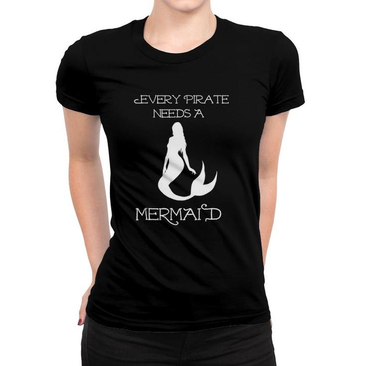 Cute Humorous Every Pirate Needs A Mermaid Tee Women T-shirt