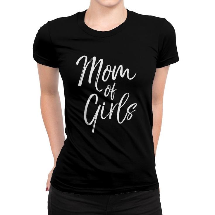 Cute Mother's Day Gift For Women From Daughters Mom Of Girls  Women T-shirt