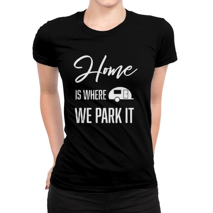 Cute Trendy Home Is Where We Park It Camping Women T-shirt
