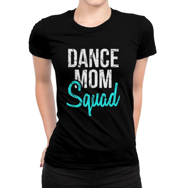 Dance Mom Squad For Cool Mother Days Gift Women T-shirt