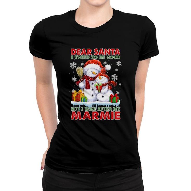 Dear Santa I Tried To Be Good But I Take After My Marmie  Women T-shirt