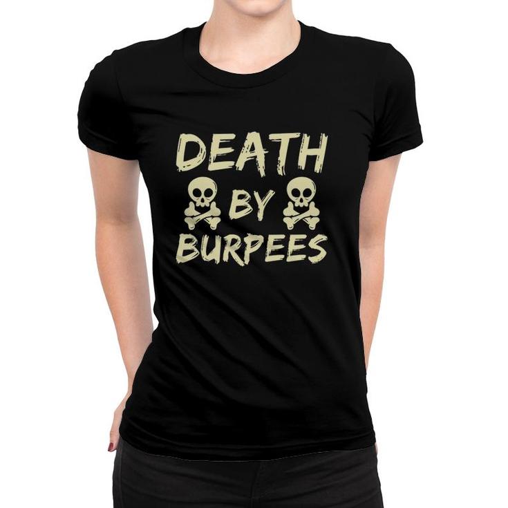 Death By Burpees Funny Fitness  Weightlifting Workout Women T-shirt