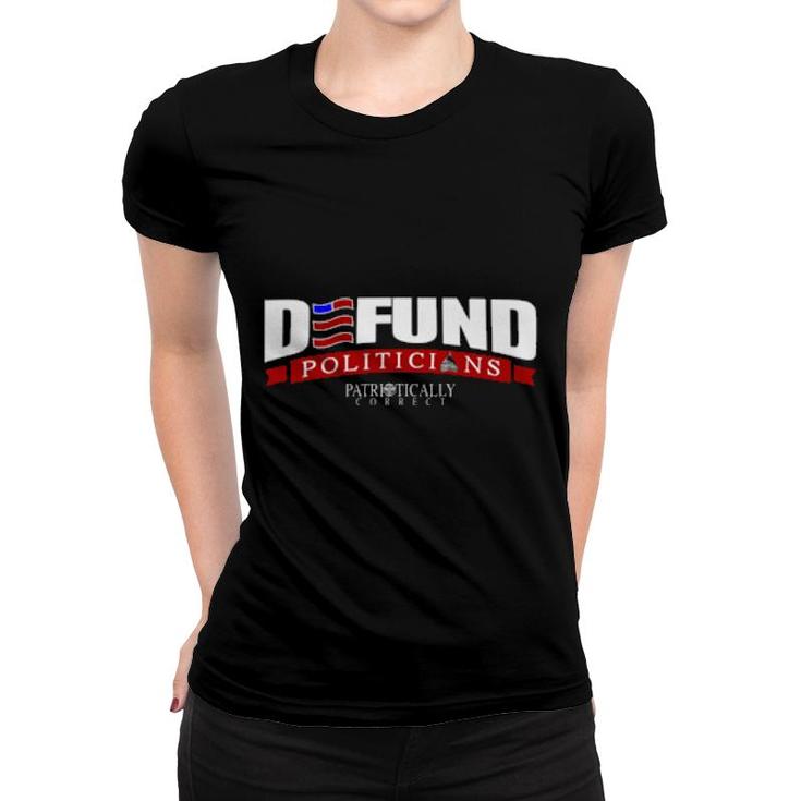 Defund Politicians  Women T-shirt