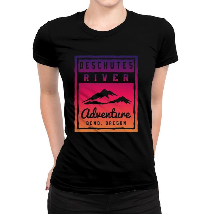 Deschutes River Adventure Bend Oregon Women T-shirt