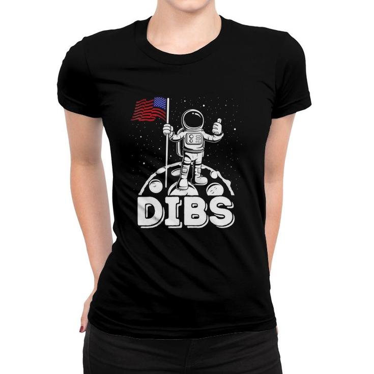Dibs Flag On Moon Astronaut 4Th Of July Space Women T-shirt