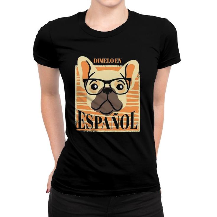 Dimelo En Espanol Nerd Dog Spanish Teacher Maestra Bilingue Women T-shirt