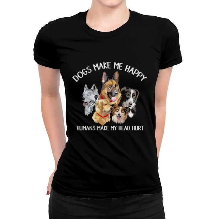 Dog Dogs Make Me Happy Humans Make My Head Hurt Dog Adopter  188 Paws Women T-shirt