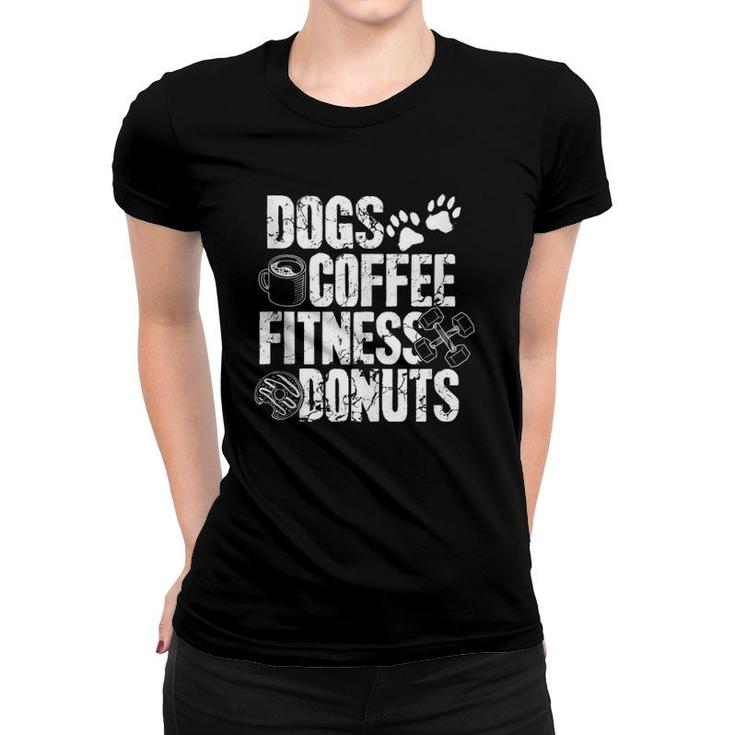 Dogs Coffee Fitness Donuts Gym Foodie Workout Fitness  Women T-shirt