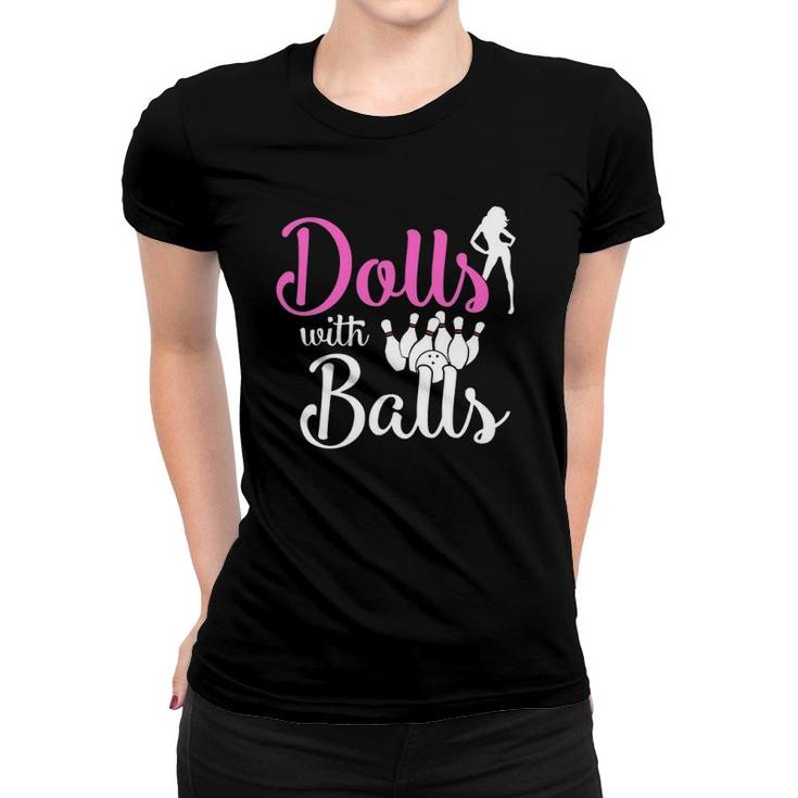 Dolls With Balls - Bowling Girls Trip Team Bowler Funny Gift Women T-shirt