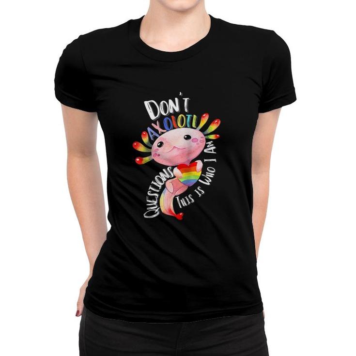 Don't Axolotl Questions This Is Who I Am Rainbow Flag Lgbtq Raglan Baseball Tee Women T-shirt