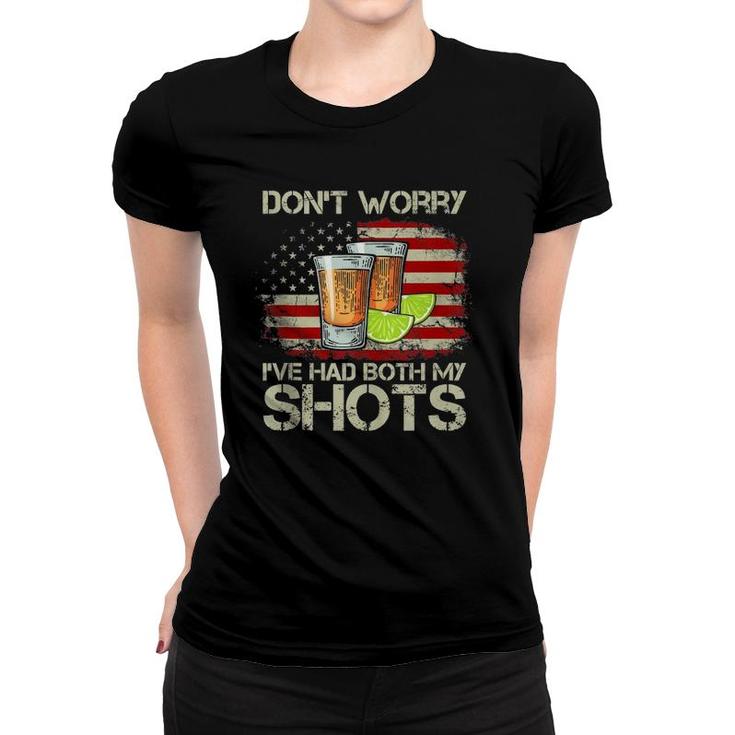 Don't Worry I've Had Both My Shots American Flag 4Th Of July  Women T-shirt