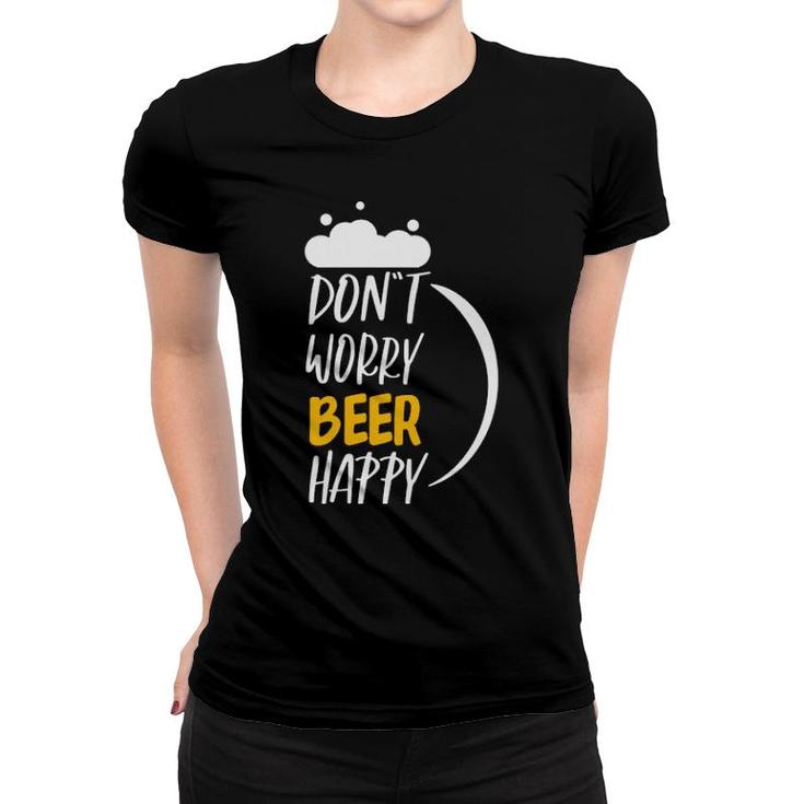Don´T Worry Beer Happy Women T-shirt