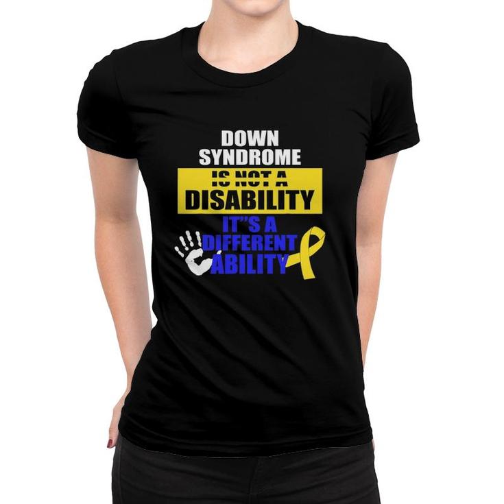 Down Syndrome Different Ability Awareness Women T-shirt