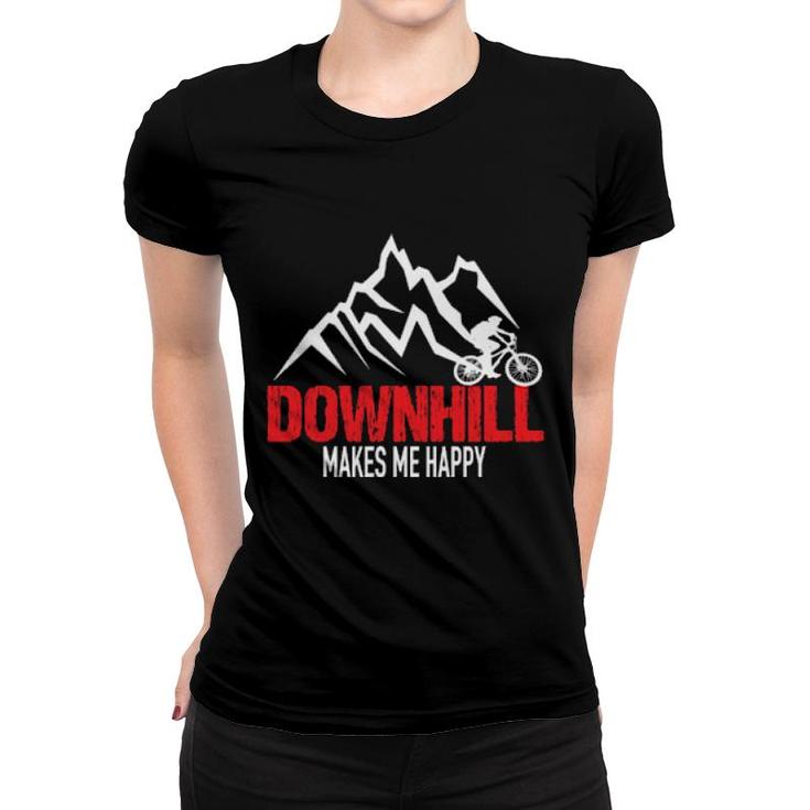 Downhill Makes Me Happy Downhill Bike Mountaibike Fahrrad  Women T-shirt