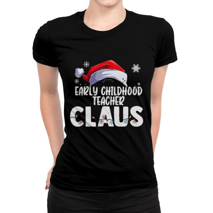 Early Childhood Teacher Santa Claus Christmas Matching Xmas  Women T-shirt