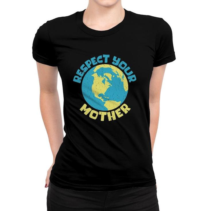 Earth Day Tee Respect Your Mother Design Women T-shirt