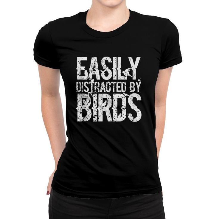 Easily Distracted By Birds Funny Enthusiast Birding  Women T-shirt