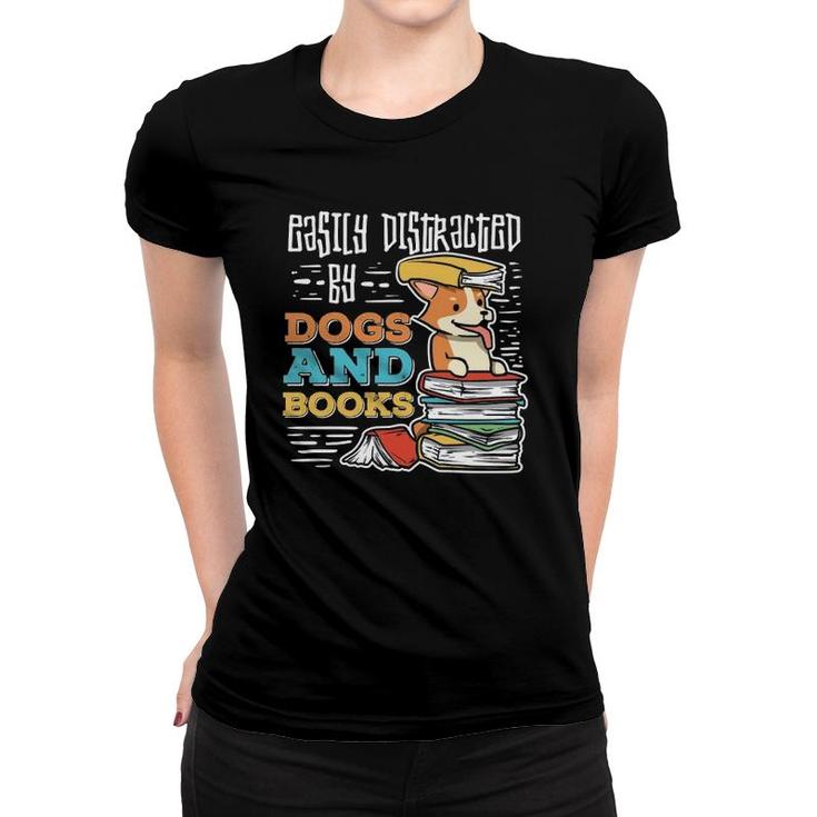 Easily Distracted By Dogs And Books Gift For Book Nerds  Women T-shirt