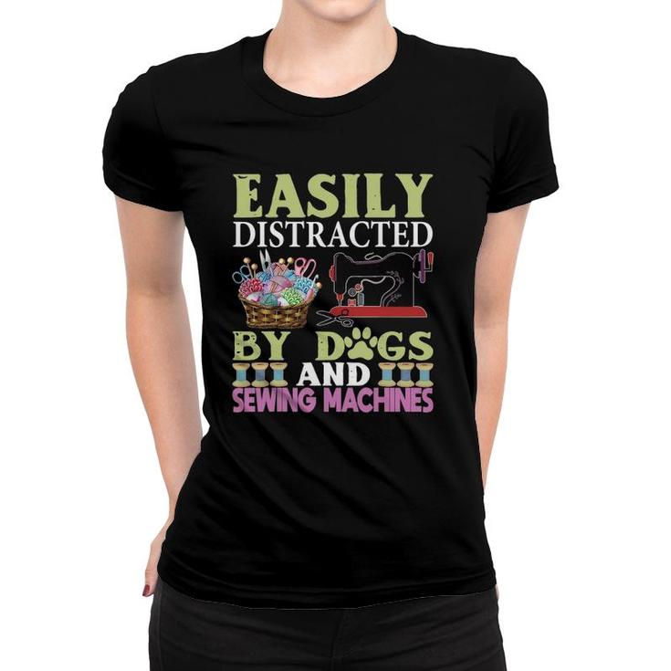 Easily Distracted By Dogs And Sewing Machines Funny Women T-shirt