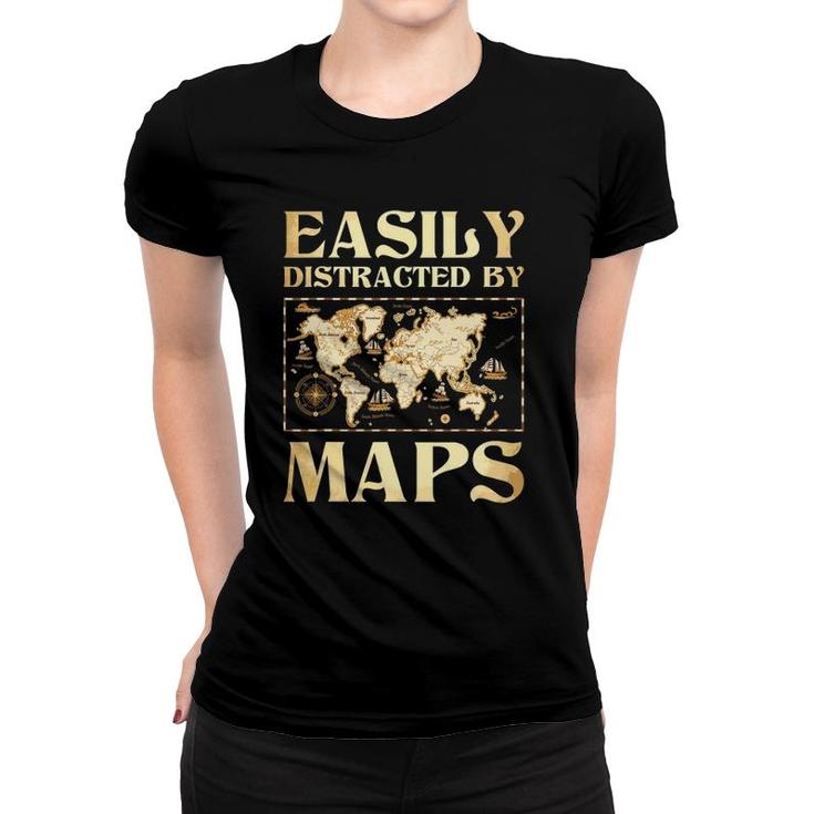 Easily Distracted By Maps - Cartography Geographer Map Lover Women T-shirt