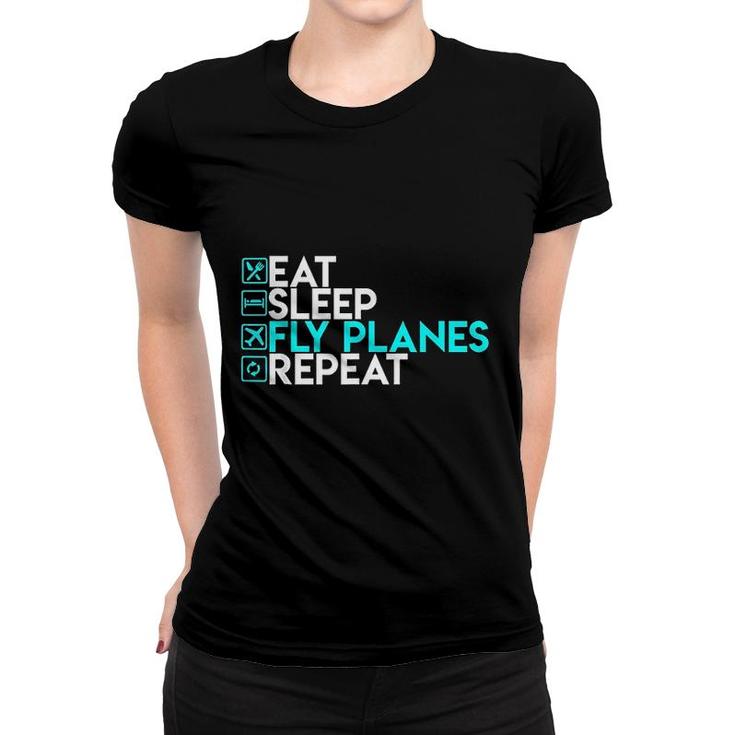 Eat Sleep Fly Planes Repeat Women T-shirt