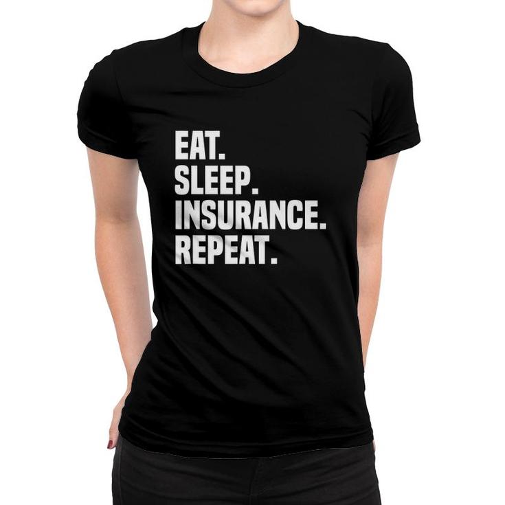 Eat Sleep Insurance Repeat Insurance Broker Insurance Agent Women T-shirt
