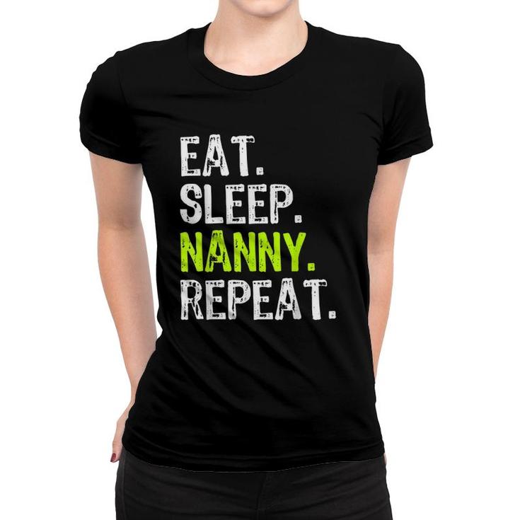 Eat Sleep Nanny Repeat Funny Gift Mother's Day Women T-shirt