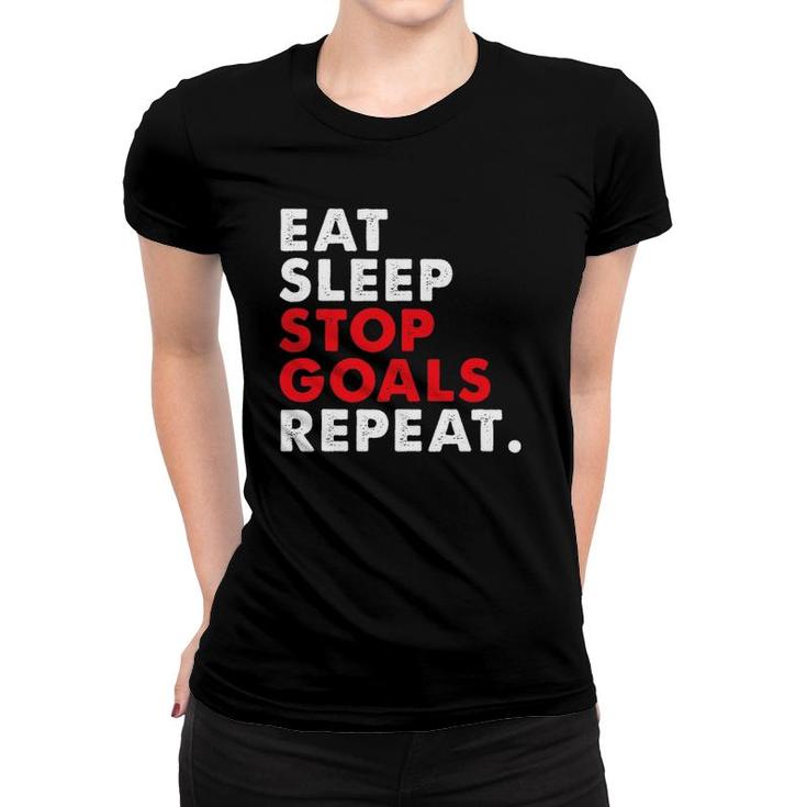 Eat Sleep Stop Goals Repeat For Hockey Lacrosse Women T-shirt