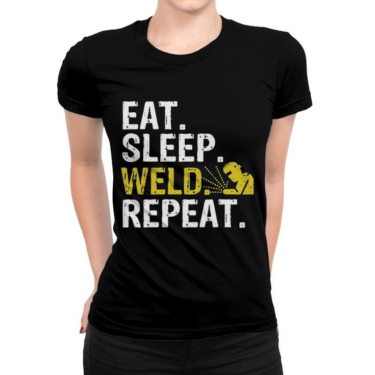 Eat Sleep Weld Repeat Welder Gift Pullover Women T-shirt