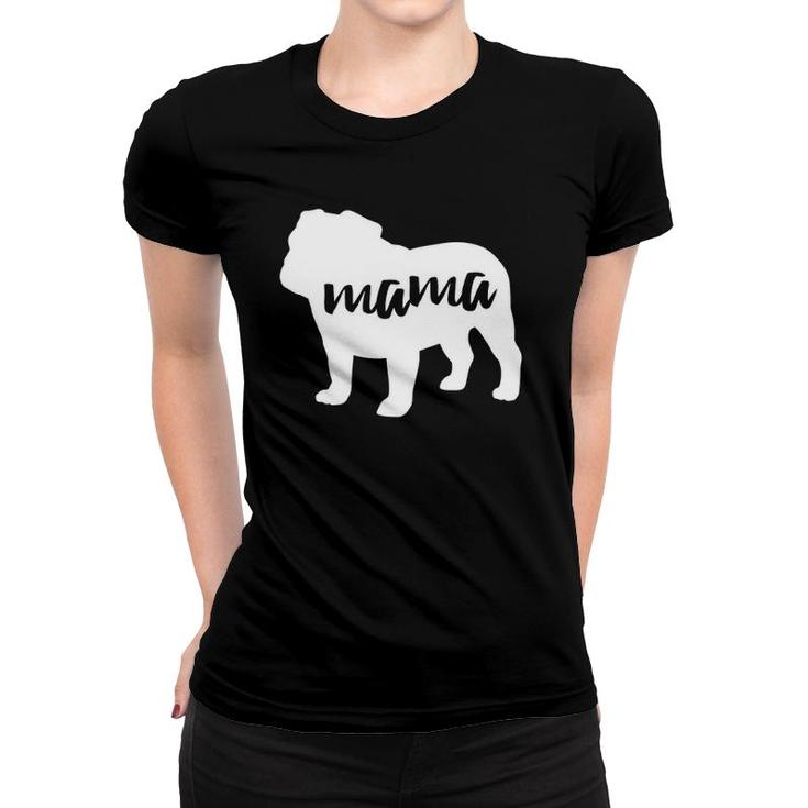 English Bulldog Dog Mama Pet Lover Women T-shirt